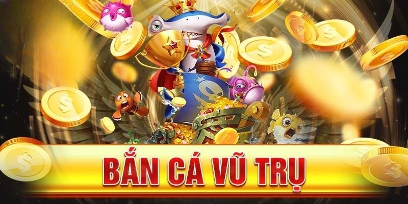 Bắn Cá Vũ Trụ