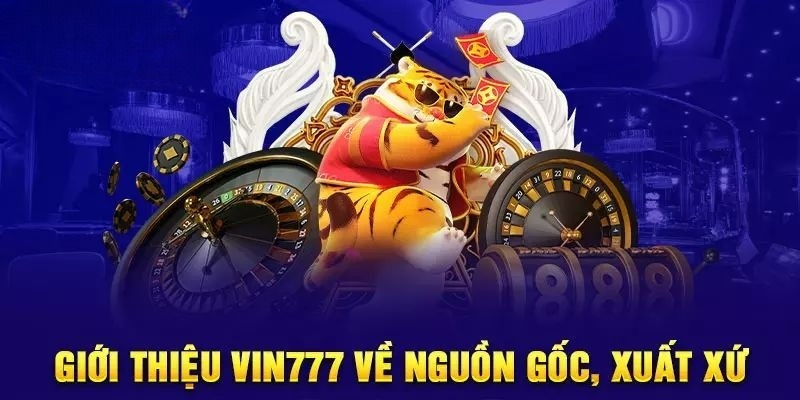 Nguồn gốc xuất hiện của nhà cái Vin777