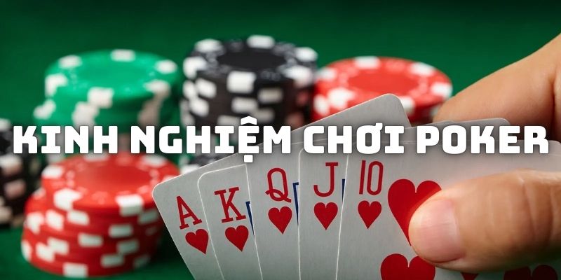 Gợi ý những kinh nghiệm đánh Poker dành cho người mới