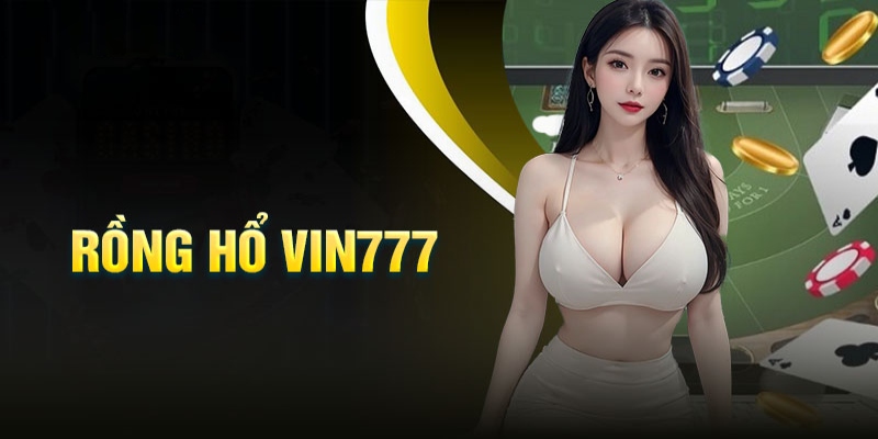 Rồng hổ trực tuyến Vin777 là trò chơi đang được yêu thích và đánh giá cao