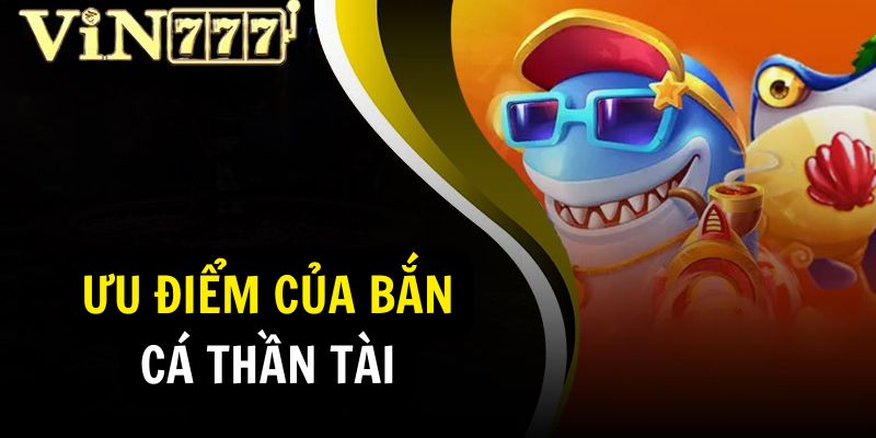 Ưu điểm nổi bật của game