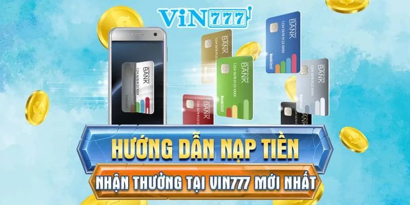 Nạp tiền Vin777 siêu nhanh